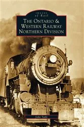 Book cover of The Ontario and Western Railway Northern Division by John Taibi
