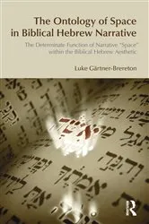 Book cover of The Ontology of Space in Biblical Hebrew Narrative by Luke Gartner-Brereton