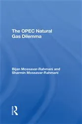 Book cover of The Opec Natural Gas Dilemma by Bijan Mossavar-rahmani