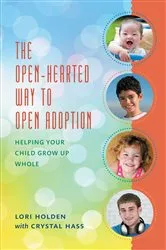 Book cover of The Open-Hearted Way to Open Adoption by Lori Holden