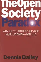 Book cover of The Open Society Paradox by Dennis Bailey