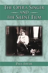 Book cover of The Opera Singer and the Silent Film by Paul Fryer