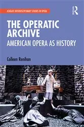 Book cover of The Operatic Archive by Colleen Renihan