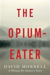 Book cover of The Opium-Eater by David Morrell