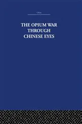 Book cover of The Opium War Through Chinese Eyes by Unknown