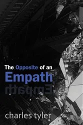 Book cover of The Opposite of an Empath by Charles Tyler