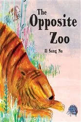Book cover of The Opposite Zoo by Il Sung Na