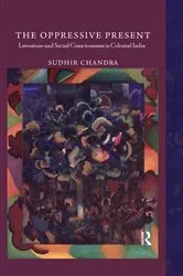 Book cover of The Oppressive Present by Sudhir Chandra