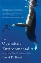 Book cover of The Optimistic Environmentalist by David R. Boyd