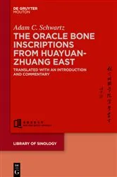 Book cover of The Oracle Bone Inscriptions from Huayuanzhuang East by Adam C. Schwartz