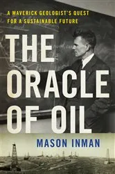 Book cover of The Oracle of Oil: A Maverick Geologist's Quest for a Sustainable Future by Mason Inman