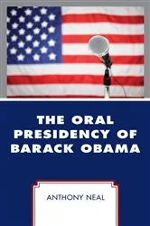 Book cover of The Oral Presidency of Barack Obama by Anthony Neal