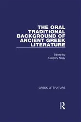 Book cover of The Oral Traditional Background of Ancient Greek Literature by Gregory Nagy