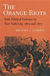 Book cover of The Orange Riots by Michael A. Gordon