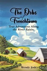 Book cover of The Orbs of Frenchtown by Wendy Jodry
