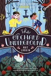 Book cover of The Orchard Underground by Mat Larkin