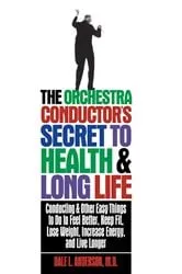 Book cover of The Orchestra Conductor's Secret to Health & Long Life by Unknown