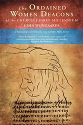 Book cover of The Ordained Women Deacons by John Wijngaards