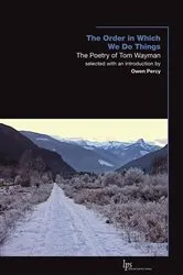 Book cover of The Order in Which We Do Things by Tom Wayman