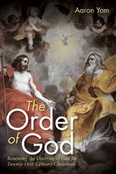Book cover of The Order of God by Aaron Yom