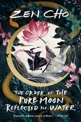 Book cover of The Order of the Pure Moon Reflected in Water by Zen Cho