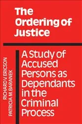 Book cover of The Ordering of Justice by Baranek, Patricia, M.