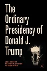 Book cover of The Ordinary Presidency of Donald J. Trump by Jon Herbert