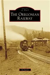 Book cover of The Oregonian Railway by Ed Austin