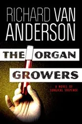 Book cover of The Organ Growers by Anderson, Richard, V
