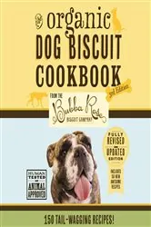 Book cover of The Organic Dog Biscuit Cookbook (The Revised and   Expanded Third Edition) by Disbrow Talley