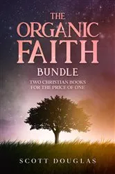 Book cover of The Organic Faith Bundle by Scott Douglas