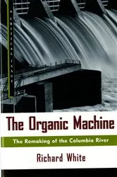 Book cover of The Organic Machine by Richard White