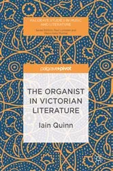 Book cover of The Organist in Victorian Literature by Iain Quinn