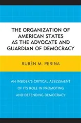 Book cover of The Organization of American States as the Advocate and Guardian of Democracy by Rubén M. Perina