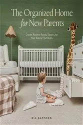 Book cover of The Organized Home for New Parents by Ría Safford