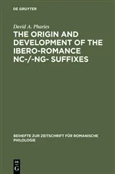 Book cover of The Origin and Development of the Ibero-Romance -nc-/-ng- Suffixes by David A. Pharies