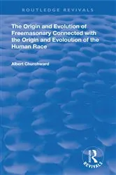 Book cover of The Origin and Evolution of Freemasonary Connected with the Origin and Evoloution of the Human Race. by Albert Churchward