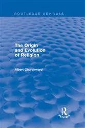 Book cover of The Origin and Evolution of Religion (Routledge Revivals) by Albert Churchward
