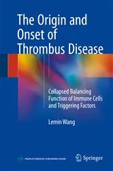 Book cover of The Origin and Onset of Thrombus Disease by Lemin Wang