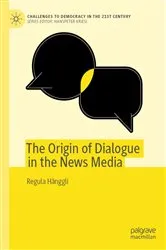 Book cover of The Origin of Dialogue in the News Media by Regula Hänggli