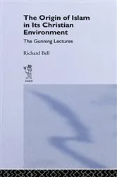 Book cover of The Origin of Islam in Its Christian Environment by Richard Bell