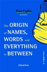 Book cover of The Origin of Names, Words and Everything in Between by Patrick Foote