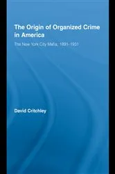 Book cover of The Origin of Organized Crime in America by David Critchley
