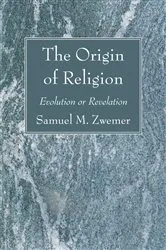 Book cover of The Origin of Religion by Samuel M. Zwemer