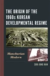 Book cover of The Origin of the 1960s Korean Developmental Regime by Suk-Jung Han