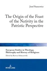 Book cover of The Origin of the Feast of the Nativity in the Patristic Perspective by Bartosz Adamczewski