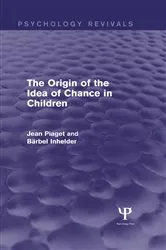 Book cover of The Origin of the Idea of Chance in Children (Psychology Revivals) by Jean Piaget