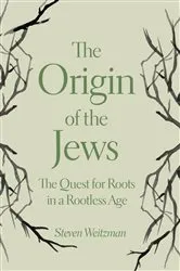 Book cover of The Origin of the Jews by Steven Weitzman