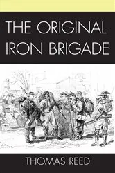 Book cover of The Original Iron Brigade by Thomas J. Reed