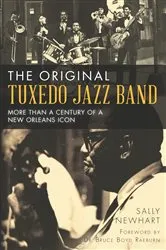 Book cover of The Original Tuxedo Jazz Band: More than a Century of a New Orleans Icon by Sally Newhart
